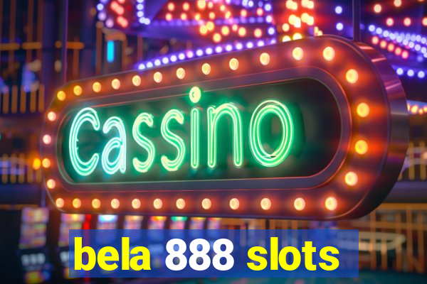 bela 888 slots